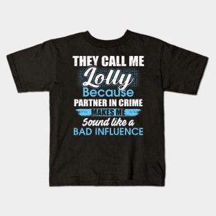 They Call Me lolly Because Partner In Crime Kids T-Shirt